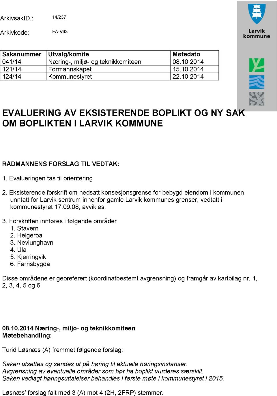 Evalueringen tas til orientering 2.