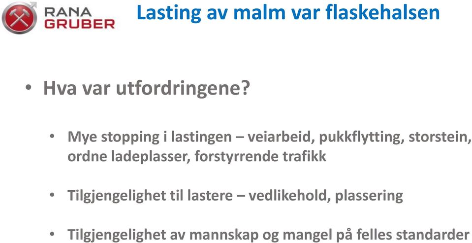 ladeplasser, forstyrrende trafikk Tilgjengelighet til lastere