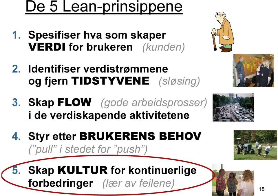 Skap FLOW (gode arbeidsprosser) i de verdiskapende aktivitetene 4.