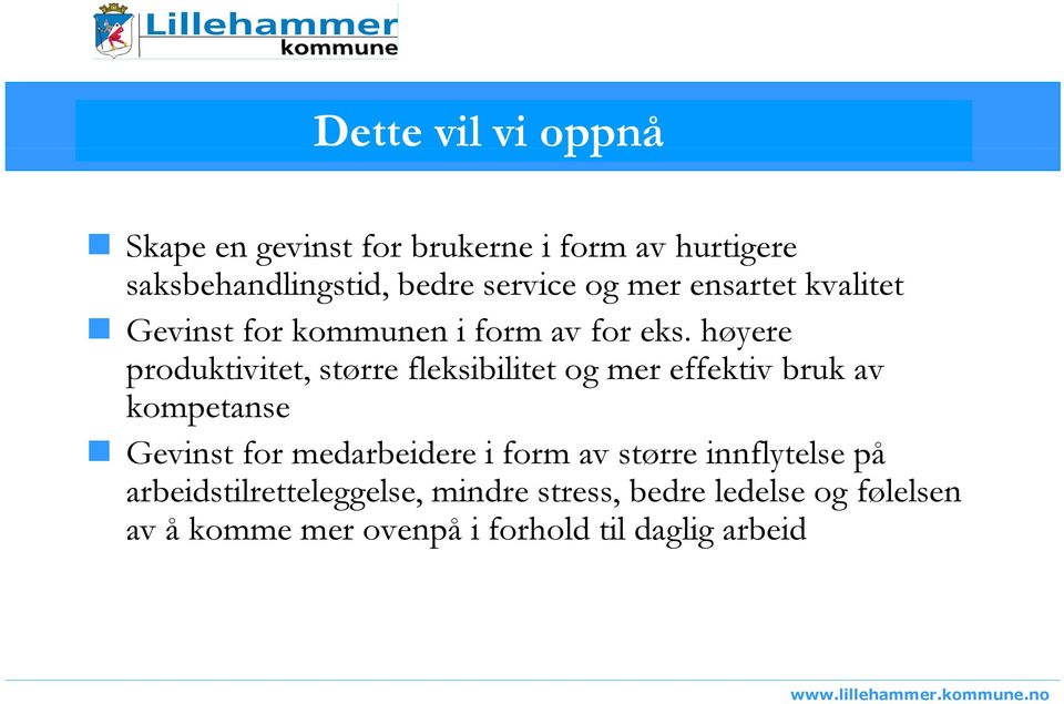 høyere produktivitet, større fleksibilitet og mer effektiv bruk av kompetanse Gevinst for medarbeidere if