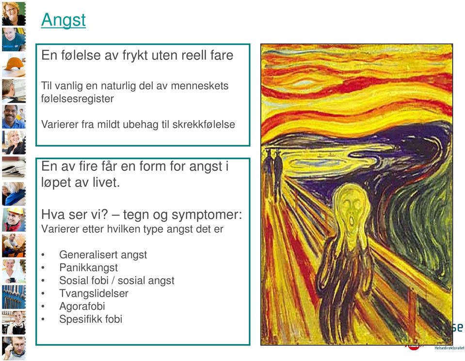 angst i løpet av livet. Hva ser vi?