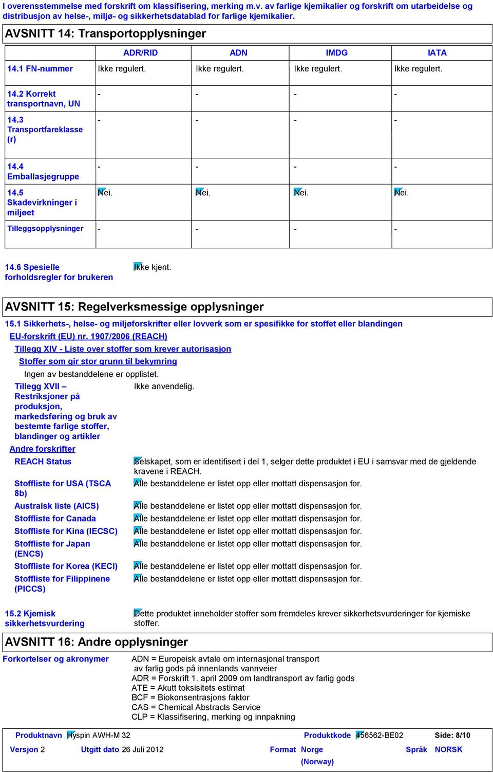 1 Sikkerhets, helse og miljøforskrifter eller lovverk som er spesifikke for stoffet eller blandingen EUforskrift (EU) nr.