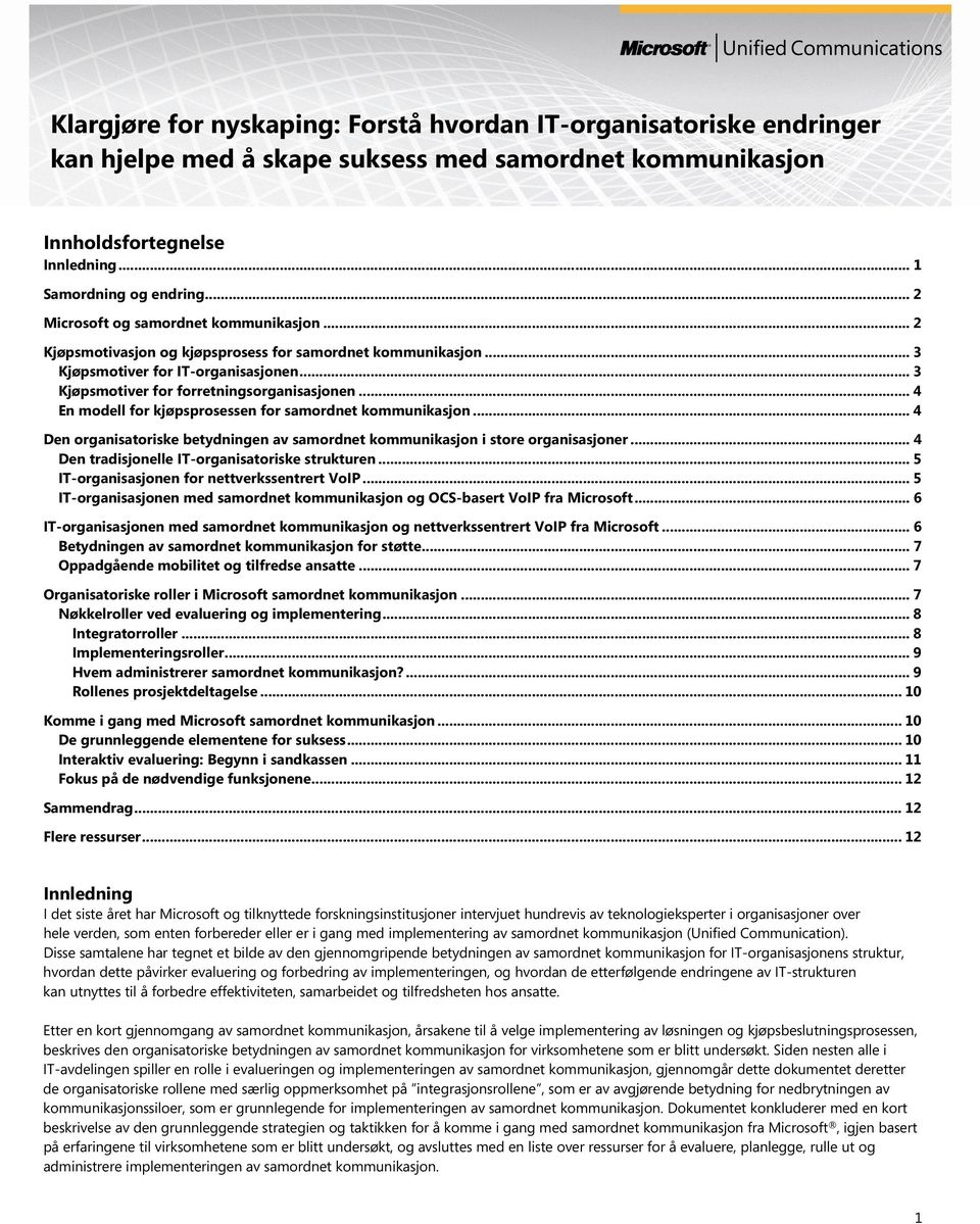 .. 4 En modell for kjøpsprosessen for samordnet kommunikasjon... 4 Den organisatoriske betydningen av samordnet kommunikasjon i store organisasjoner... 4 Den tradisjonelle IT-organisatoriske strukturen.