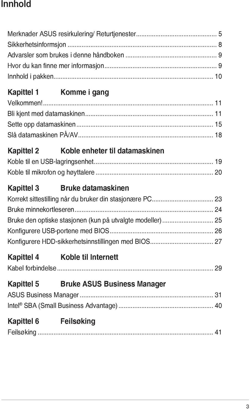 .. 18 Kapittel 2 Koble enheter til datamaskinen Koble til en USB-lagringsenhet... 19 Koble til mikrofon og høyttalere.