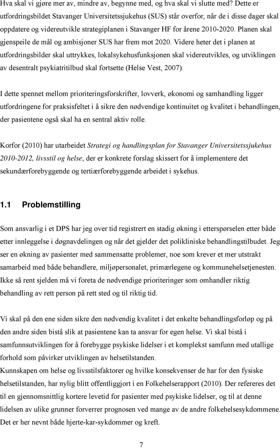 Planen skal gjenspeile de mål og ambisjoner SUS har frem mot 2020.