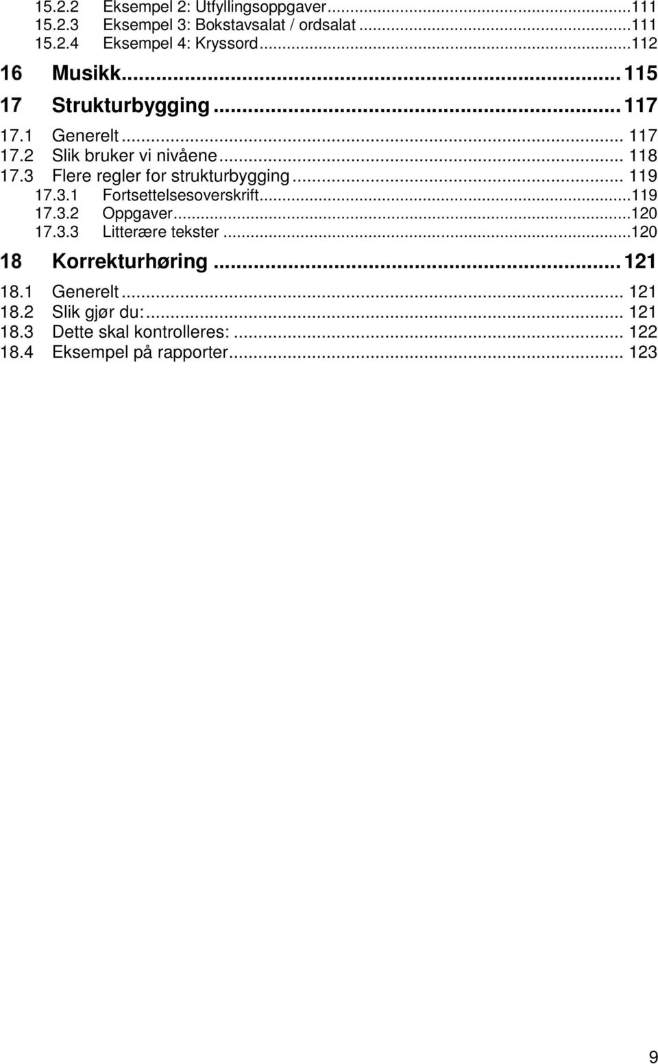 3 Flere regler for strukturbygging... 119 17.3.1 Fortsettelsesoverskrift... 119 17.3.2 Oppgaver... 120 17.3.3 Litterære tekster.