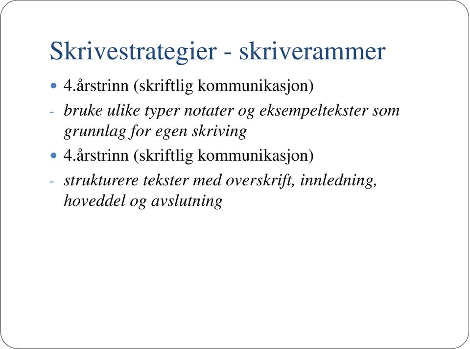 og eksempeltekster som grunnlag for egen skriving 4.