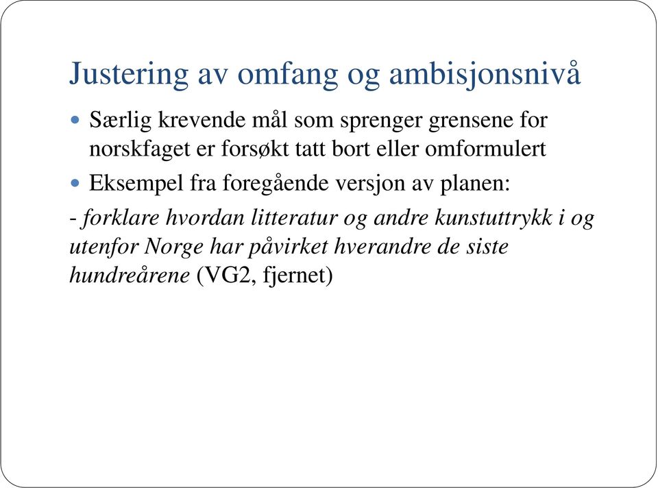 foregående versjon av planen: - forklare hvordan litteratur og andre