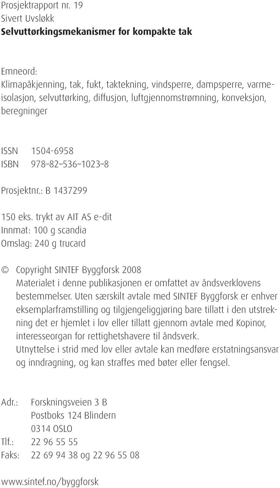 konveksjon, beregninger ISSN 1504-6958 ISBN 978 82 536 1023 8 Prosjektnr.: B 1437299 150 eks.