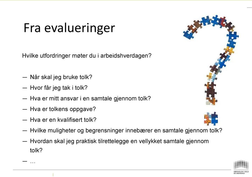 Hva er tolkens oppgave? Hva er en kvalifisert tolk?