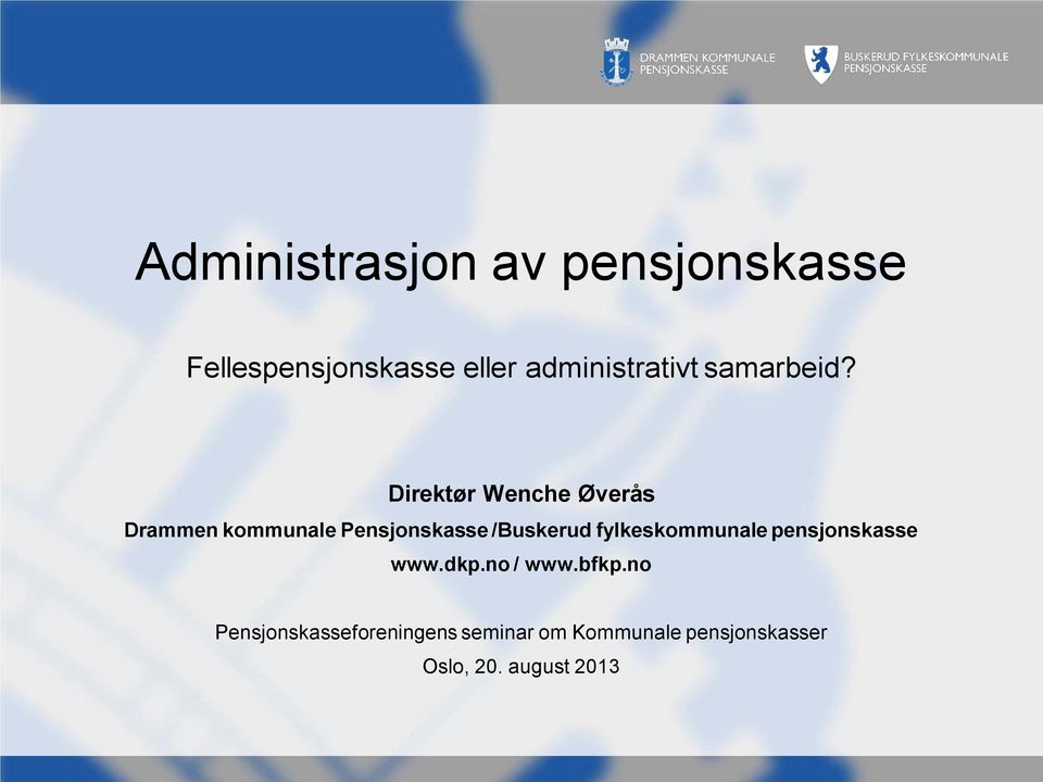 Direktør Wenche Øverås Drammen kommunale Pensjonskasse /Buskerud