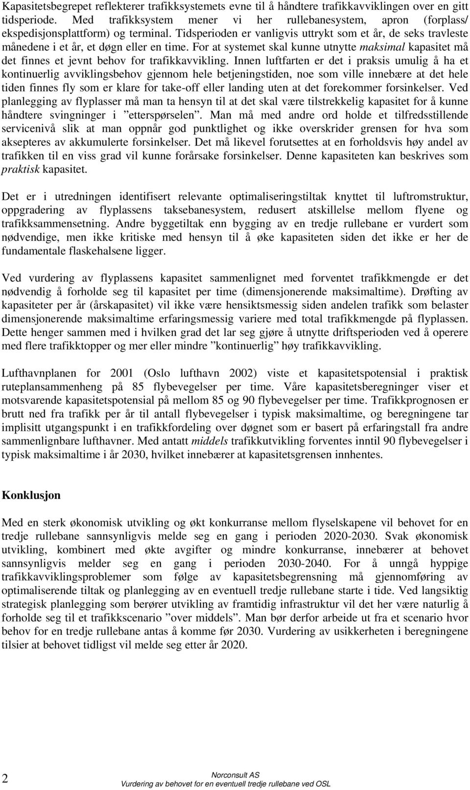 Tidsperioden er vanligvis uttrykt som et år, de seks travleste månedene i et år, et døgn eller en time.