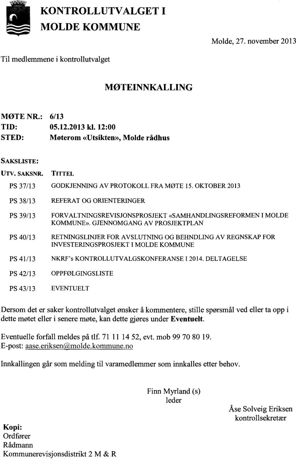 OKTOBER 2013 PS 38/13 REFERAT OG ORIENTERINGER PS 39/13 FORVALTNINGSREVISJONSPROSJEKT «SAMHANDLINGSREFORMEN I MOLDE KOMMUNE».