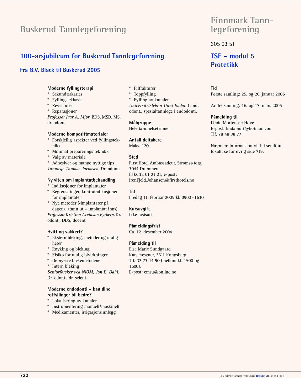 odont. Moderne komposittmaterialer * Forskjellig aspekter ved fyllingsteknikk * Minimal preparerings teknikk * Valg av materiale * Adhesiver og mange nyttige tips Tannlege Thomas Jacobsen. Dr. odont.