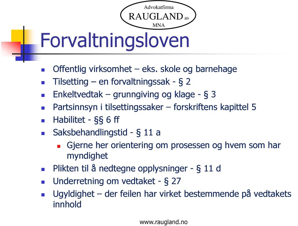 tilsettingssaker forskriftens kapittel 5 Habilitet - 6 ff Saksbehandlingstid - 11 a Gjerne her orientering