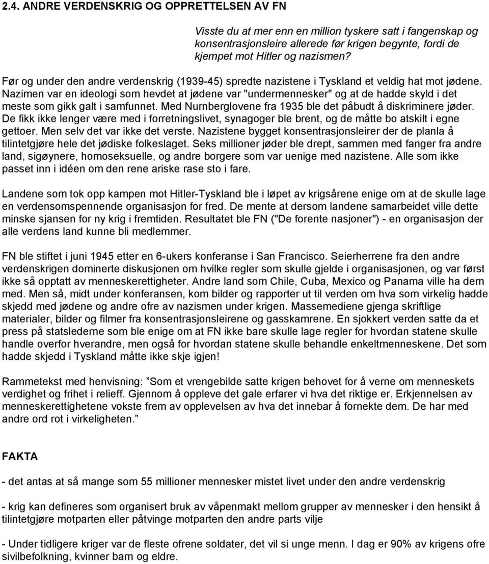 Nazimen var en ideologi som hevdet at jødene var "undermennesker" og at de hadde skyld i det meste som gikk galt i samfunnet. Med Nurnberglovene fra 1935 ble det påbudt å diskriminere jøder.