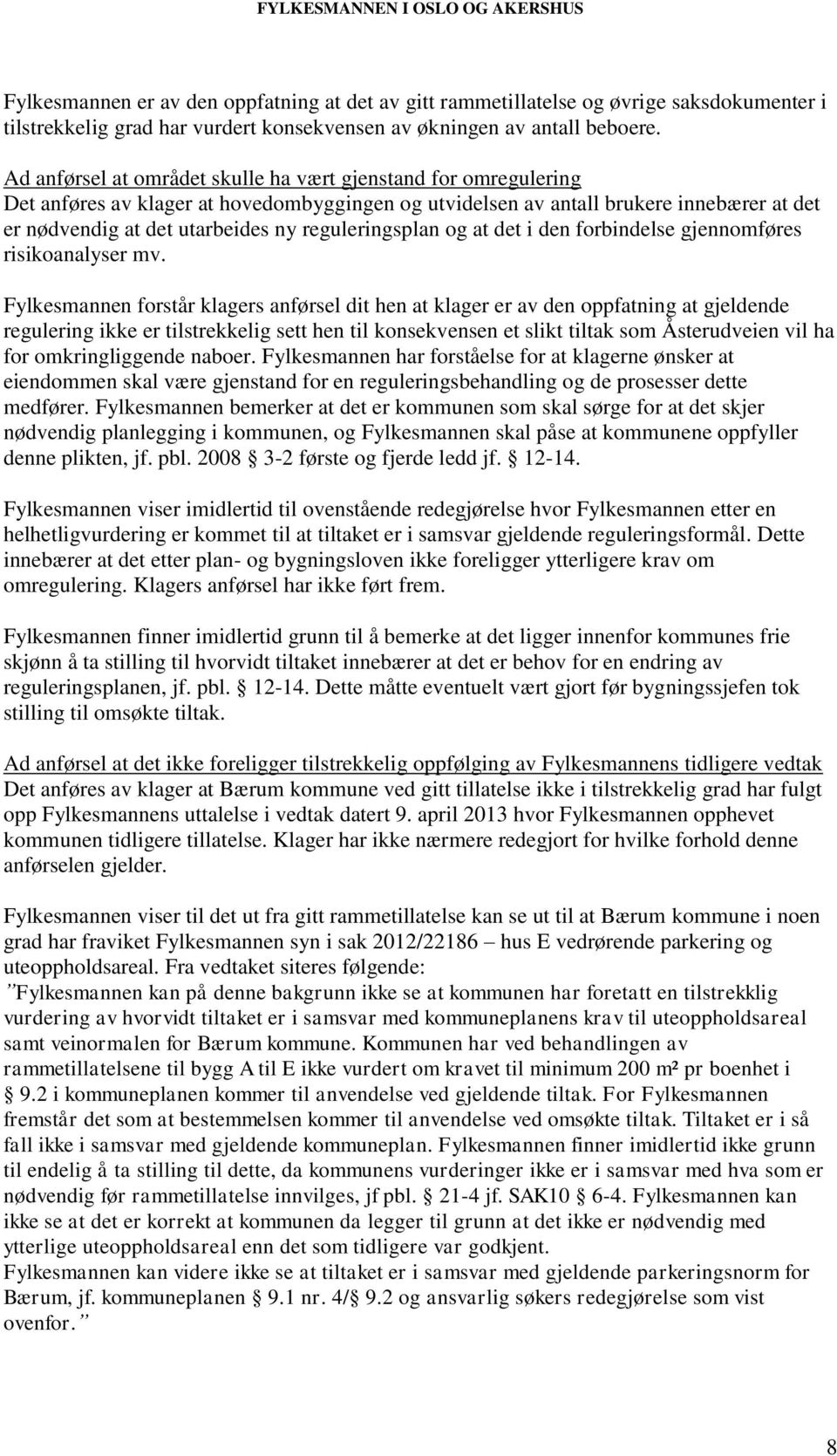 reguleringsplan og at det i den forbindelse gjennomføres risikoanalyser mv.