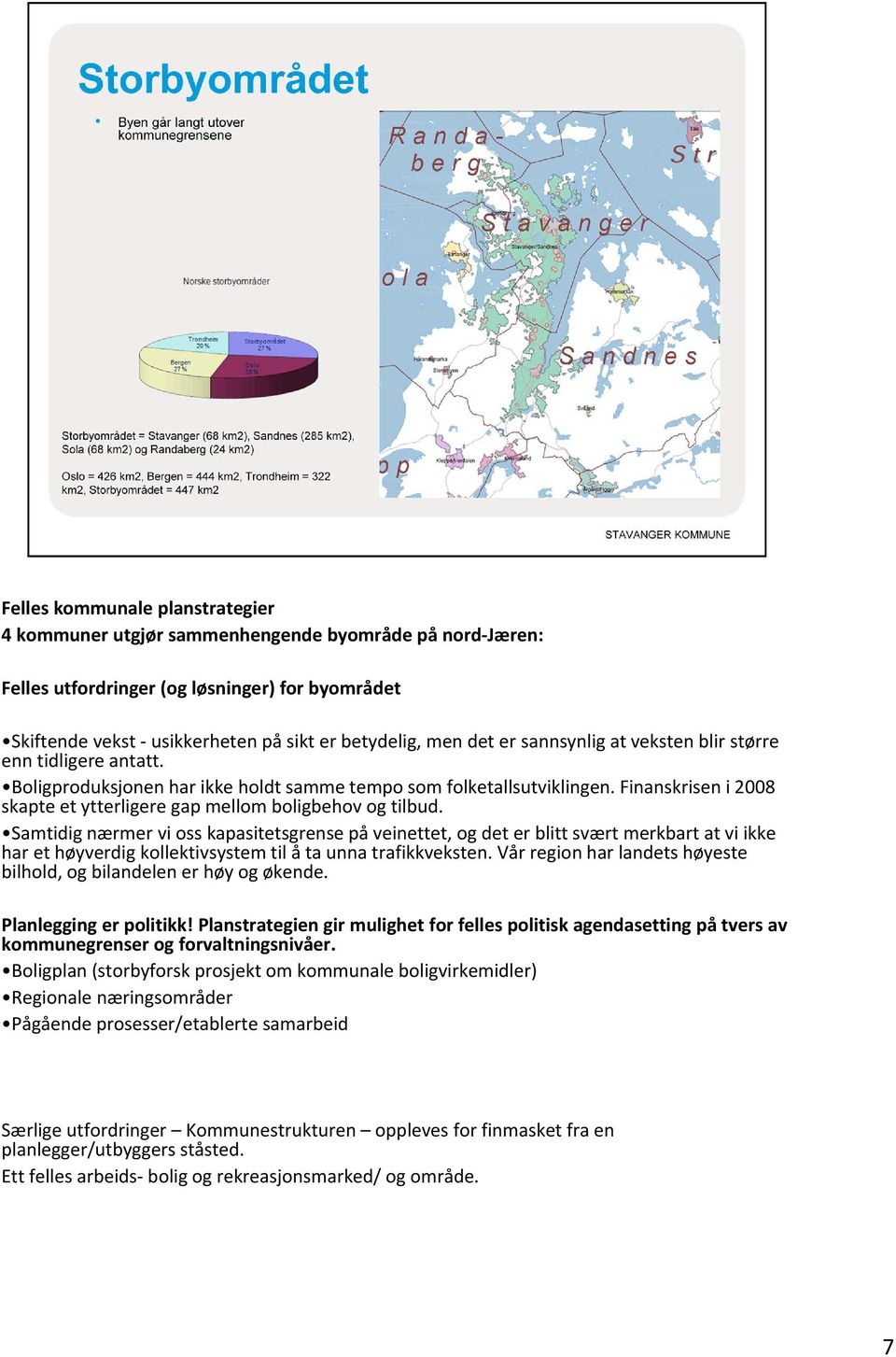 Finanskrisen i 2008 skapte et ytterligere gap mellom boligbehov og tilbud.