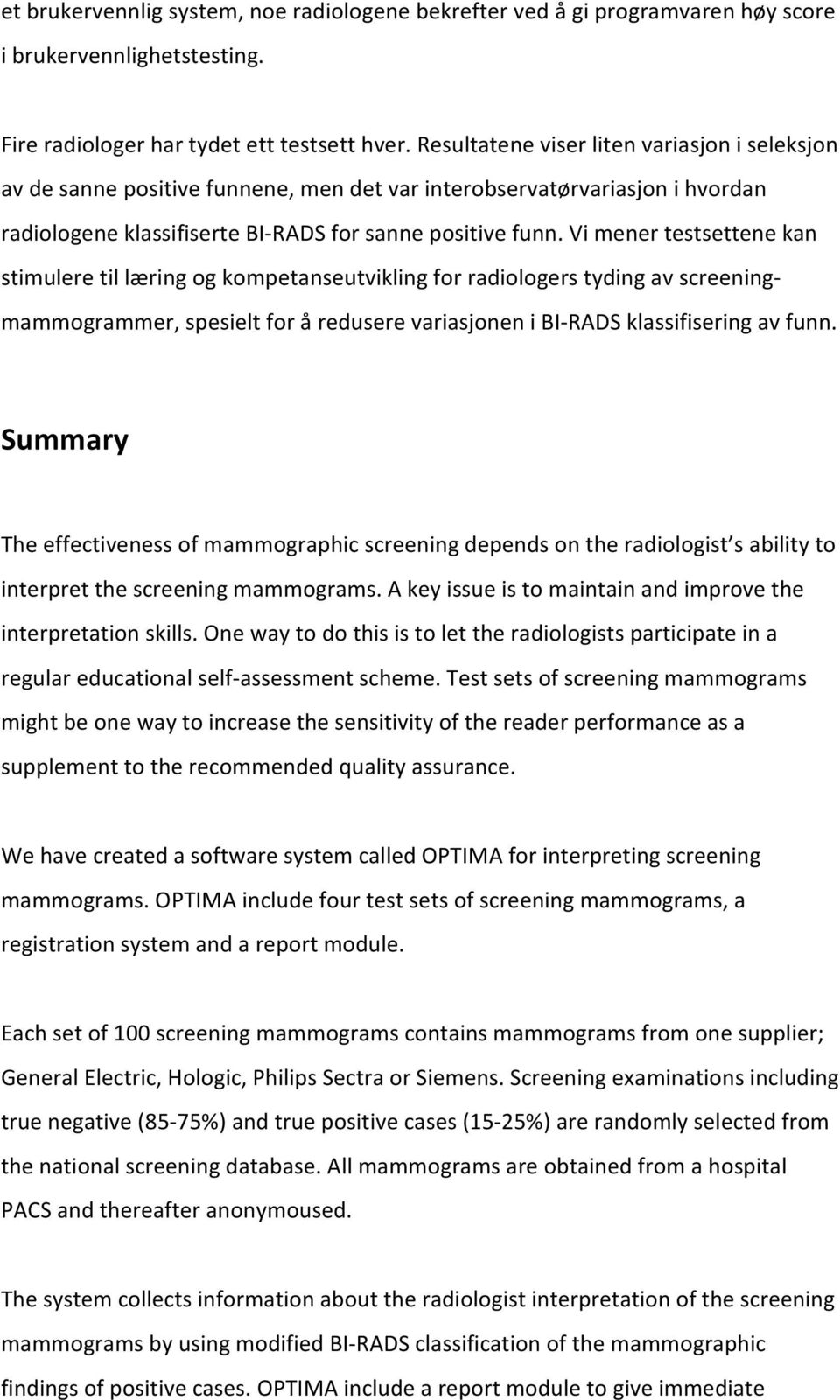 'vi'mener'testsettene'kan' stimulere'til'læring'og'kompetanseutvikling'for'radiologers'tyding'av'screeningo mammogrammer,'spesielt'for'å'redusere'variasjonen'i'biorads'klassifisering'av'funn.