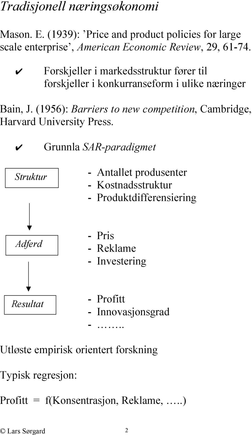 (1956): Barriers to new competition, Cambridge, Harvard University Press.