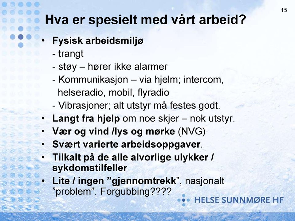 helseradio, mobil, flyradio - Vibrasjoner; alt utstyr må festes godt.