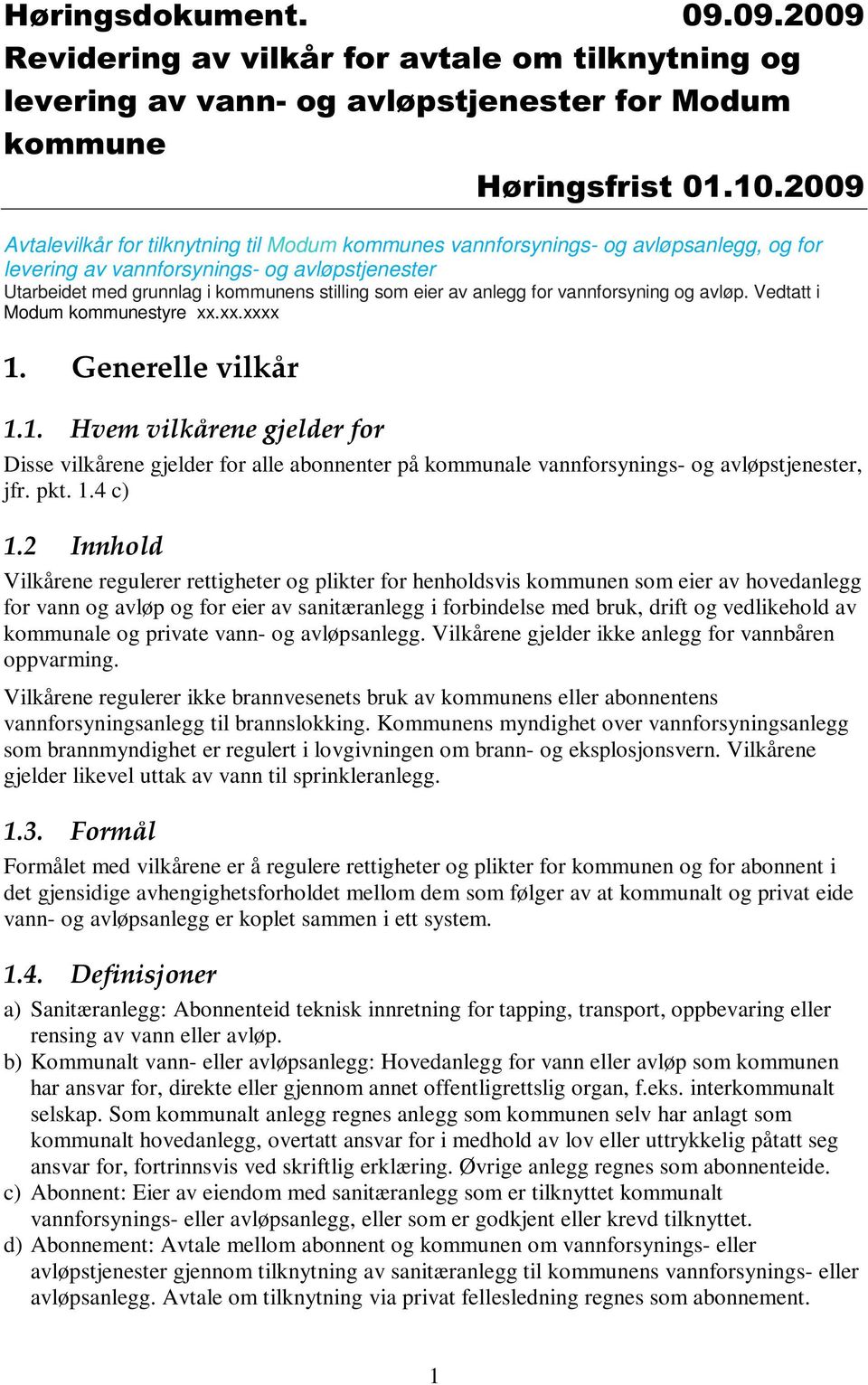 anlegg for vannforsyning og avløp. Vedtatt i Modum kommunestyre xx.xx.xxxx 1.