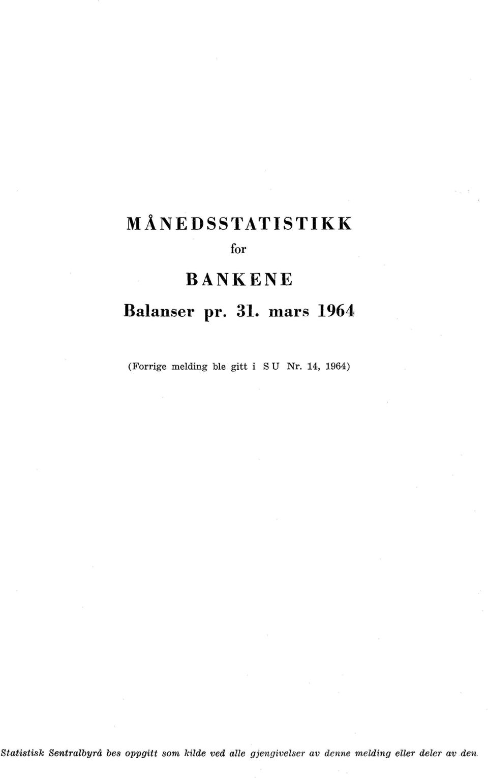 14, 1964) Statistisk Sentralbyrå bes oppgitt som