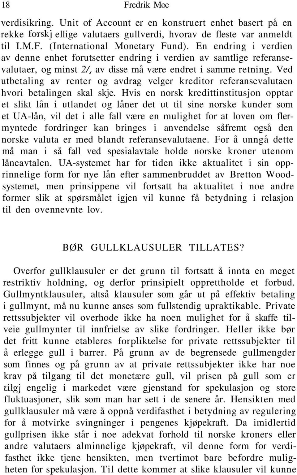 Ved utbetaling av renter og avdrag velger kreditor referansevalutaen hvori betalingen skal skje.