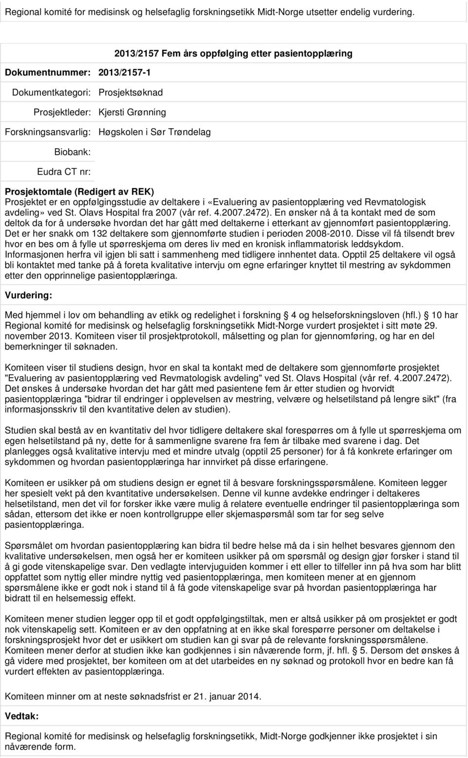 deltakere i «Evaluering av pasientopplæring ved Revmatologisk avdeling» ved St. Olavs Hospital fra 2007 (vår ref. 4.2007.2472).