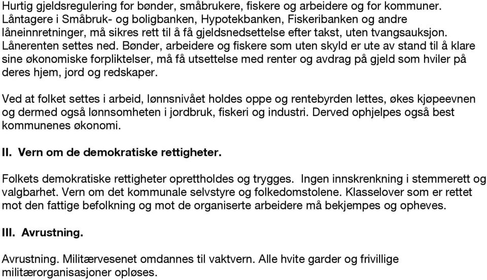 Bønder, arbeidere og fiskere som uten skyld er ute av stand til å klare sine økonomiske forpliktelser, må få utsettelse med renter og avdrag på gjeld som hviler på deres hjem, jord og redskaper.