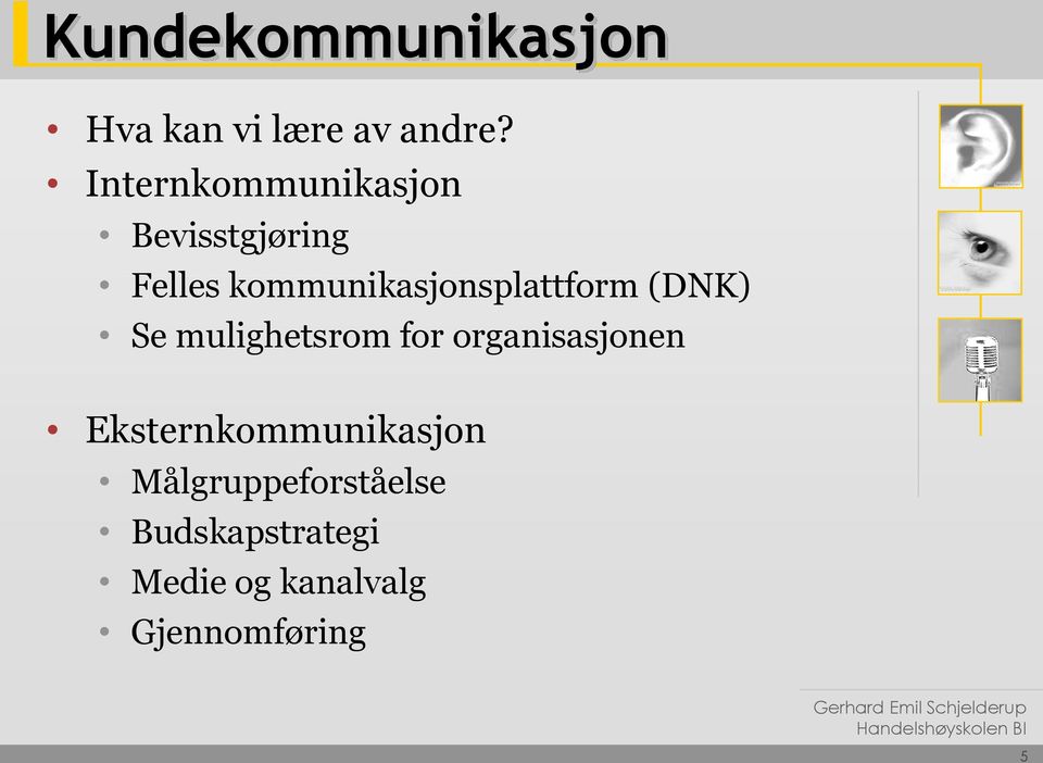 kommunikasjonsplattform (DNK) Se mulighetsrom for