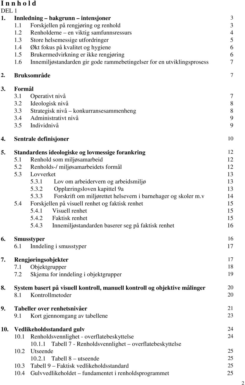 1 Operativt nivå 7 3.2 Ideologisk nivå 8 3.3 Strategisk nivå konkurransesammenheng 8 3.4 Administrativt nivå 9 3.5 Individnivå 9 4. Sentrale definisjoner 10 5.