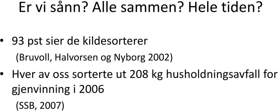 Halvorsen og Nyborg 2002) Hver av oss sorterte