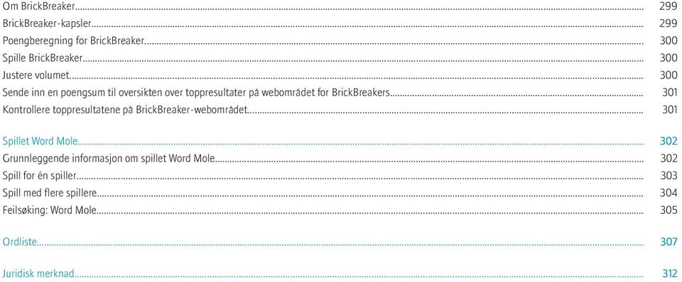 .. 301 Kontrollere toppresultatene på BrickBreaker-webområdet... 301 Spillet Word Mole.