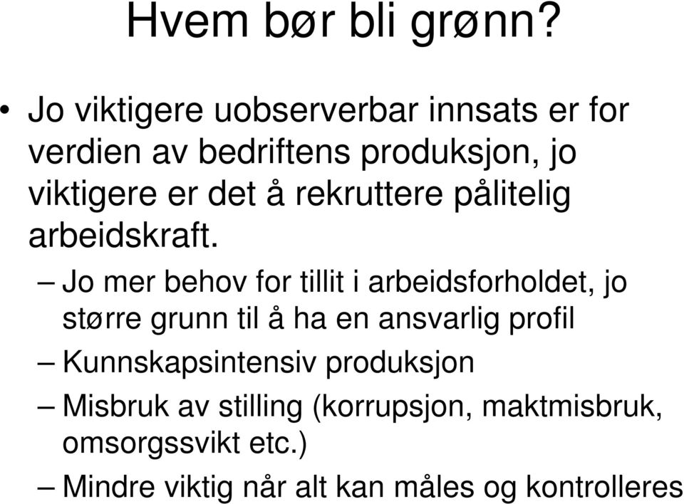 å rekruttere pålitelig arbeidskraft.