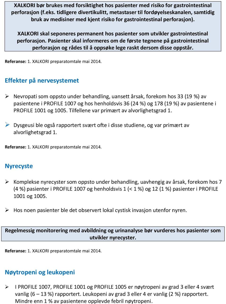 XALKORI skal seponeres permanent hos pasienter som utvikler gastrointestinal perforasjon.