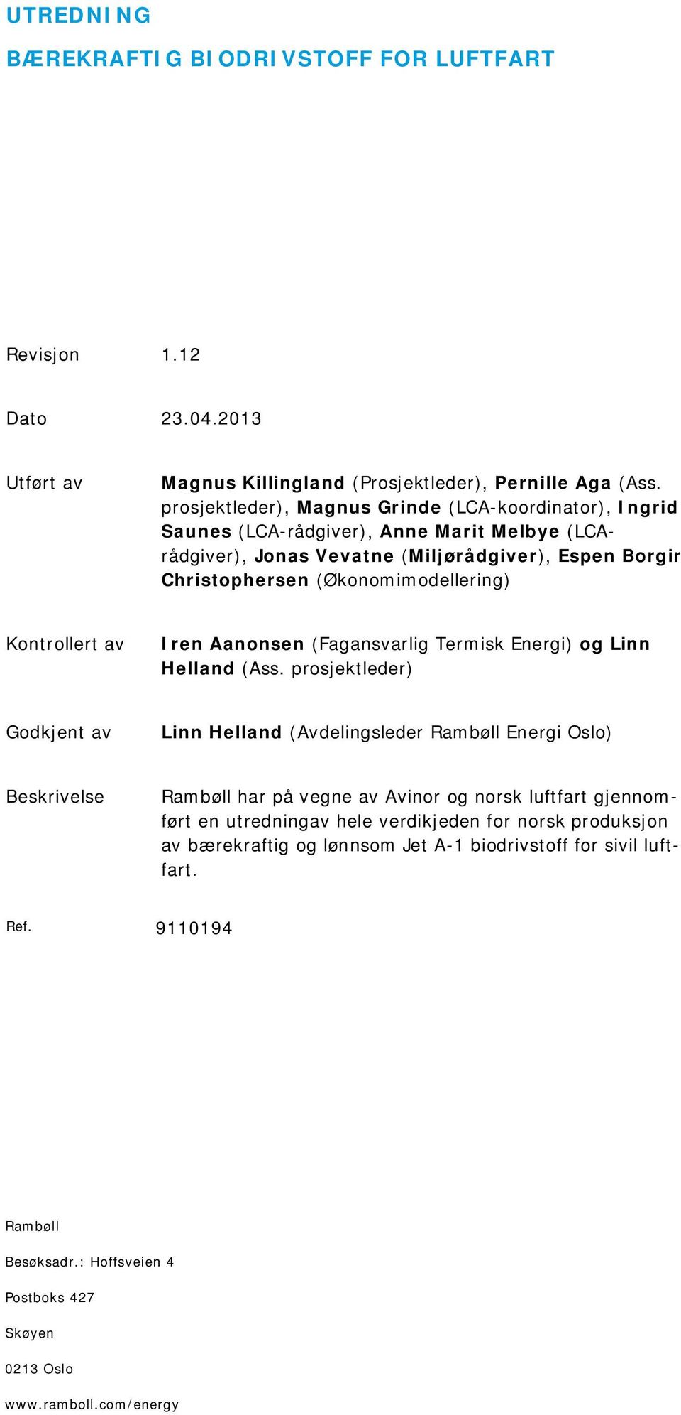 Kontrollert av Iren Aanonsen (Fagansvarlig Termisk Energi) og Linn Helland (Ass.