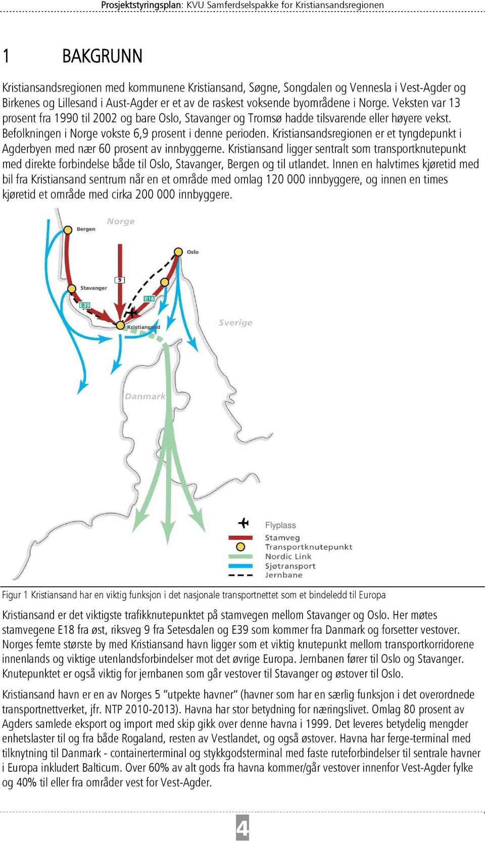 Kristiansandsregionen er et tyngdepunkt i Agderbyen med nær 60 prosent av innbyggerne.