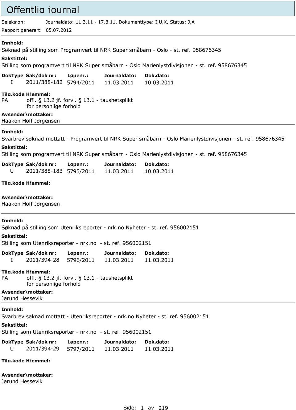 2011 Haakon Hoff Jørgensen Svarbrev søknad mottatt - Programvert til NRK Super småbarn - Oslo Marienlystdivisjonen - st. ref.