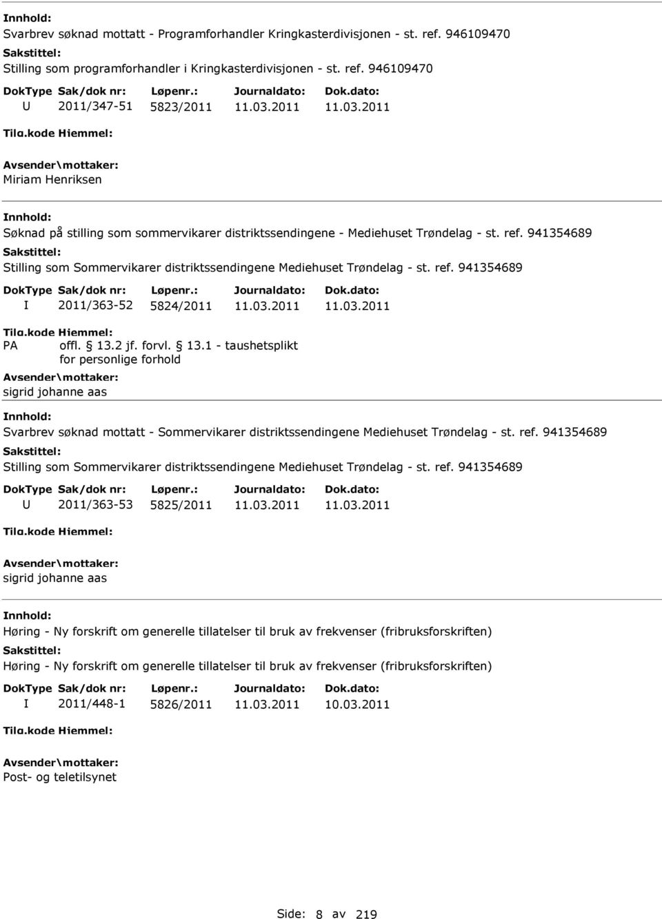 946109470 2011/347-51 5823/2011 Miriam Henriksen Søknad på stilling som sommervikarer distriktssendingene - Mediehuset Trøndelag - st. ref.