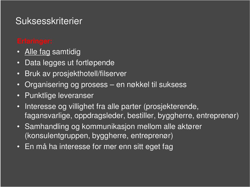 (prosjekterende, fagansvarlige, oppdragsleder, bestiller, byggherre, entreprenør) Samhandling og