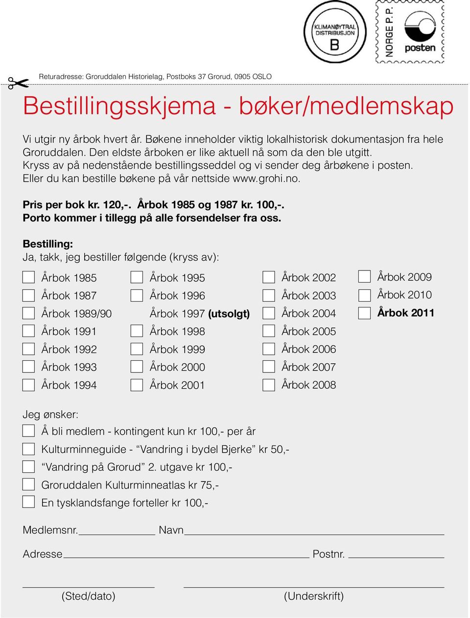 Kryss av på nedenstående bestillingsseddel og vi sender deg årbøkene i posten. Eller du kan bestille bøkene på vår nettside www.grohi.no. Pris per bok kr. 120,-. Årbok 1985 og 1987 kr. 100,-.