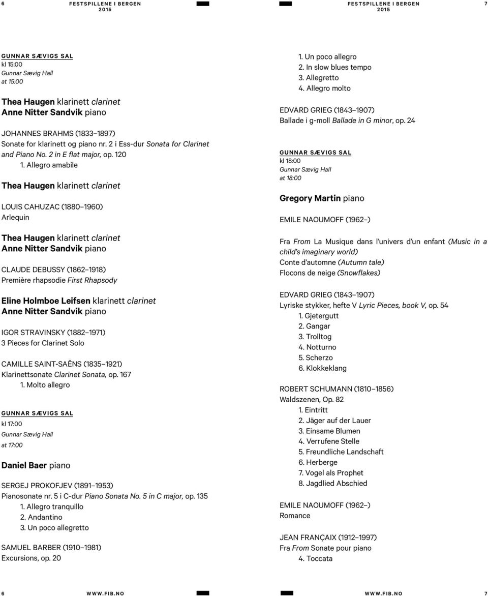 Allegro amabile Thea Haugen klarinett clarinet LOUIS CAHUZAC (1880 1960) Arlequin Thea Haugen klarinett clarinet Anne Nitter Sandvik piano CLAUDE DEBUSSY (1862 1918) Première rhapsodie First Rhapsody