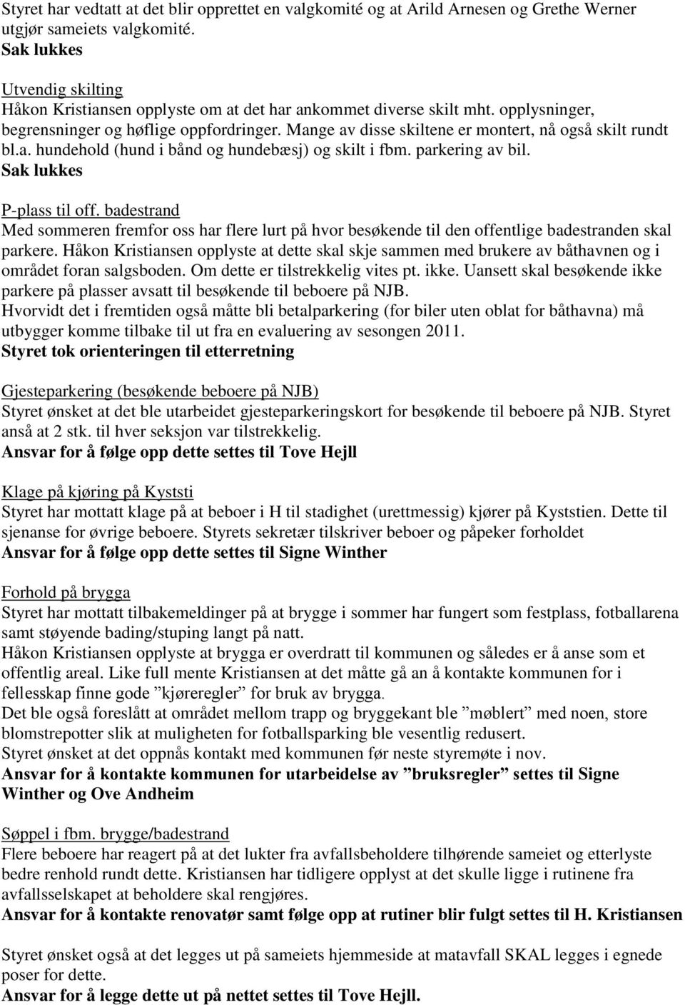 a. hundehold (hund i bånd og hundebæsj) og skilt i fbm. parkering av bil. P-plass til off.