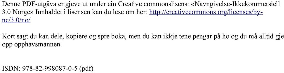 0 Norge» Innhaldet i lisensen kan du lese om her: http://creativecommons.