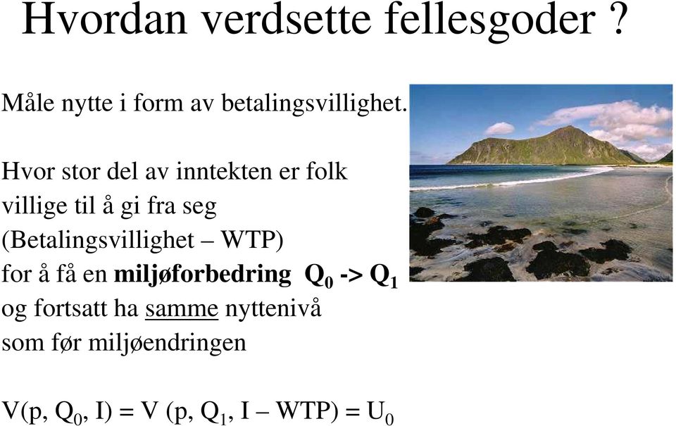 (Betalingsvillighet WTP) for å få en miljøforbedring Q 0 -> Q 1 og