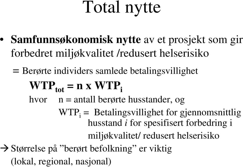 berørte husstander, og WTP i = Betalingsvillighet for gjennomsnittlig husstand i for spesifisert