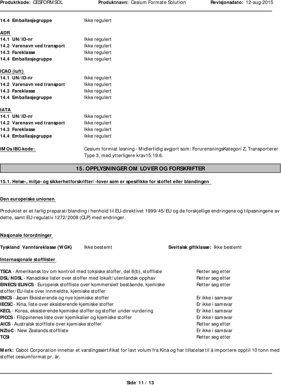 4 Emballasjegruppe Ikke regulert IATA 14.