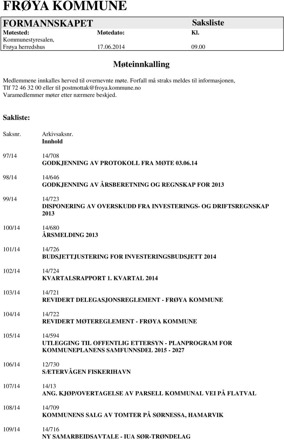 Innhold 97/14 14/708 GODKJENNING AV PROTOKOLL FRA MØTE 03.06.