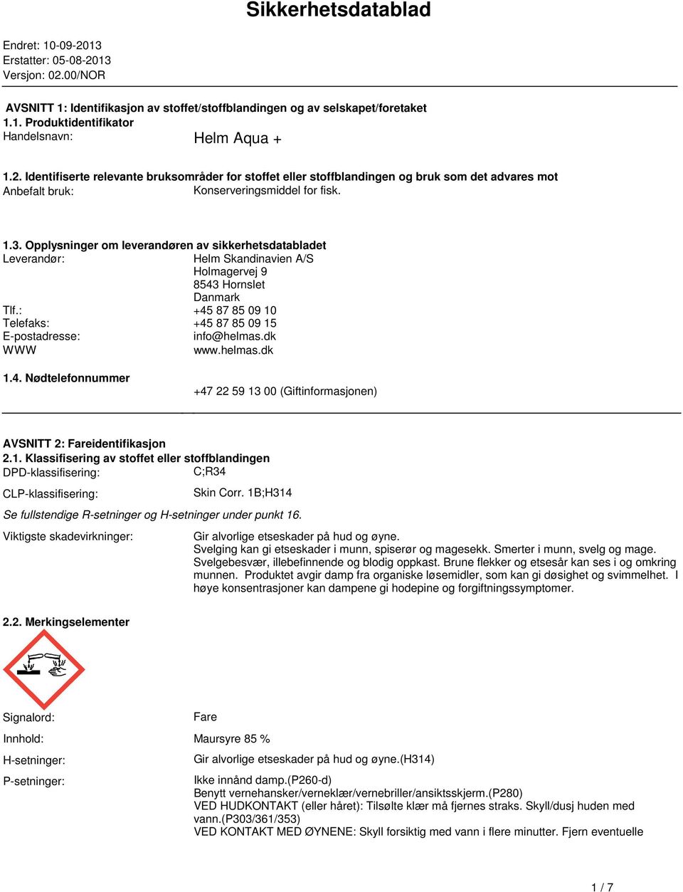 sikkerhetsdatabladet Leverandør: Helm Skandinavien A/S Holmagervej 9 8543 Hornslet Danmark Tlf: +45 87 85 09 10 Telefaks: +45 87 85 09 15 E-postadresse: info@helmasdk WWW wwwhelmasdk 14